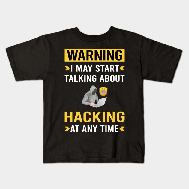 Warning Hacking Hack Hacker Kids T-Shirt by Bourguignon Aror